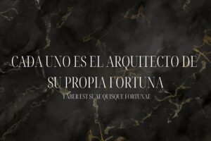 Cada uno es el arquitecto de su propia fortuna