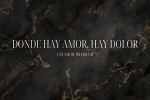 Donde hay amor, hay dolor